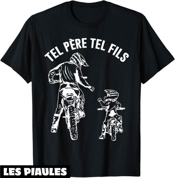 Pere Fils T-Shirt Tel Pere Tel Fils Cadeau Moto Cross