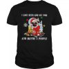 Pug I like and my Boston Terrier and maybe 3 people Christmas shirt