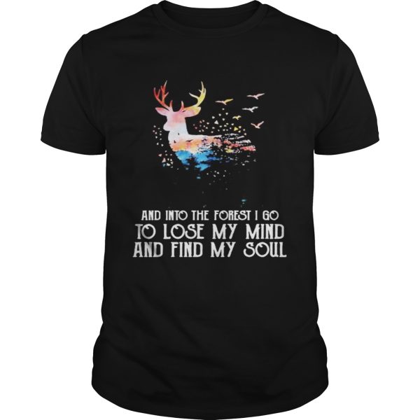 Reindeer And Into The Forest I Go To Lose My Mind And Find My Soul shirt