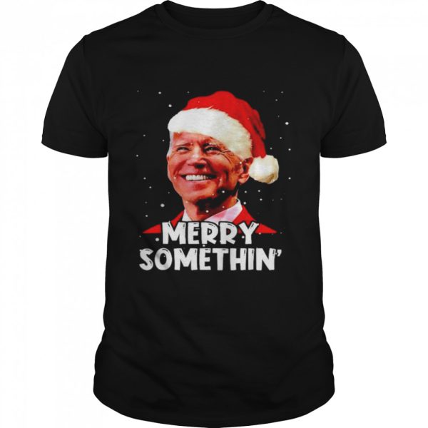 Santa Joe Biden Merry Somethin Christmas shirt