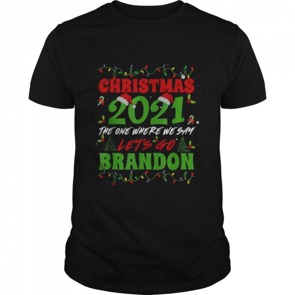 Santa hat Christmas 2021 the one where we say let’s go brandon Christmas shirt