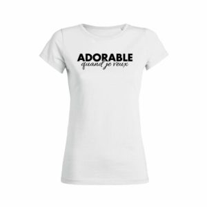 Shirt Femme Adorable Quand Je Veux 3
