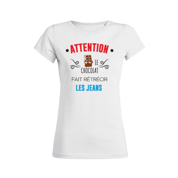 Shirt Femme – Attention Le Chocolat Fait Retrecir Les Jeans