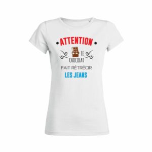 Shirt Femme - Attention Le Chocolat Fait Retrecir Les Jeans 2 Shirt Femme Attention Le Chocolat Fait Retrecir Les Jeans 3