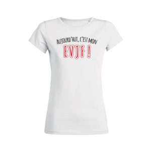 Shirt Femme – Aujourd’hui C’est Mon EVJF