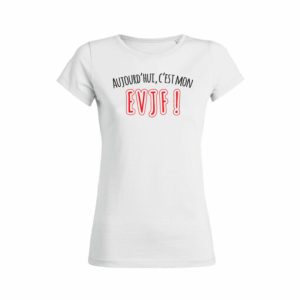 Shirt Femme - Aujourd'hui C'est Mon EVJF 2 Shirt Femme Aujourdhui Cest Mon EVJF 3