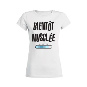 Shirt Femme - Bientot Musclee 1 Shirt Femme Bientot Musclee 2