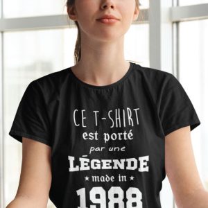 Shirt Femme Ce T shirt Est Port Par Une Legende Made In Votre Date 1