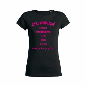 Shirt Femme Cest Compliqu Detre Une Pharmacienne Et Une Thug A La Fois Mais Aa Va Je Gere 3
