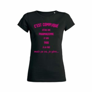 Shirt Femme Cest Compliqu Detre Une Pharmacienne Et Une Thug A La Fois Mais Aa Va Je Gere 5