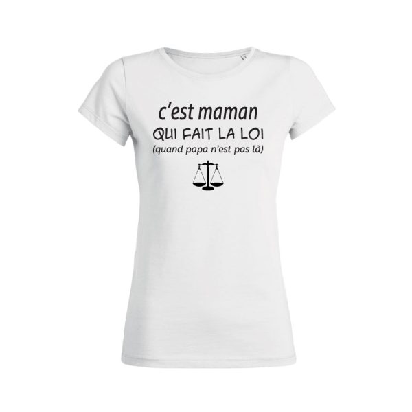 Shirt Femme – C’est Maman Qui Fait La Loi (quand papa n’est pas la)