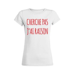 Shirt Femme Cherche Pas Jai Raison 3