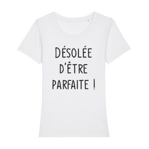 Shirt Femme – Desolee D’etre Parfaite Shirt Femme – Desolee D’etre Parfaite