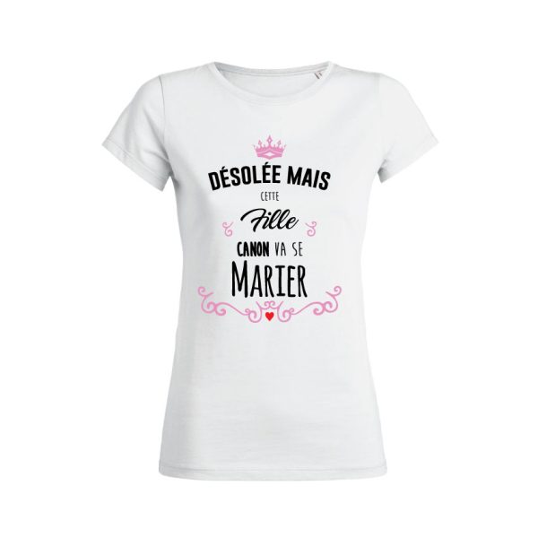 Shirt Femme – Desolee Mais Cette Fille Canon Va Se Marier