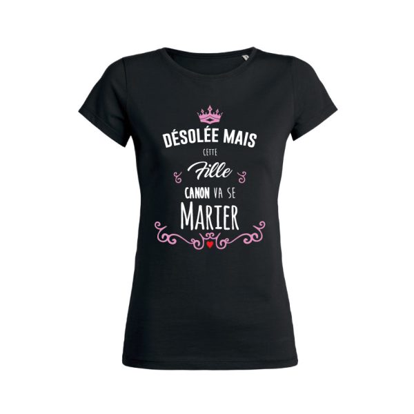 Shirt Femme – Desolee Mais Cette Fille Canon Va Se Marier