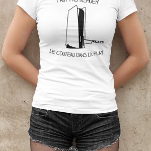 Shirt Femme – Faut Pas Remuer Le Couteau Dans La Play Shirt Femme – Faut Pas Remuer Le Couteau Dans La Play
