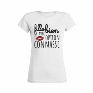 Shirt Femme Fille Bien Avec Option Connasse 3