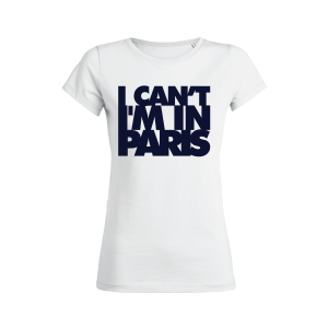 Shirt Femme – I Can’t I’M In Paris Shirt Femme – I Can’t I’M In Paris