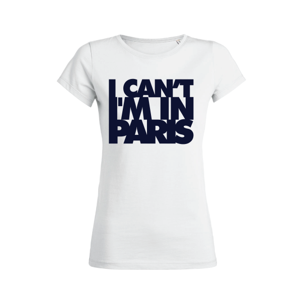 Shirt Femme – I Can’t I’M In Paris