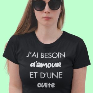 Shirt Femme – J’ai Besoin D’amour Et D’une Cuite Shirt Femme – J’ai Besoin D’amour Et D’une Cuite