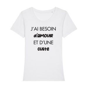 Shirt Femme – J’ai Besoin D’amour Et D’une Cuite Shirt Femme – J’ai Besoin D’amour Et D’une Cuite
