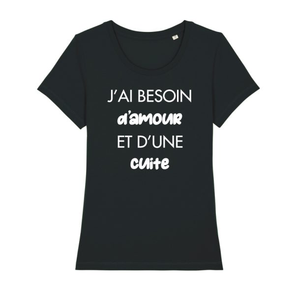 Shirt Femme – J’ai Besoin D’amour Et D’une Cuite