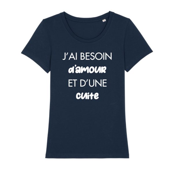 Shirt Femme – J’ai Besoin D’amour Et D’une Cuite