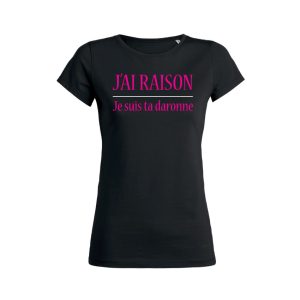 Shirt Femme Jai Raison Je Suis Ta Daronne 3