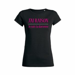 Shirt Femme Jai Raison Je Suis Ta Daronne 5
