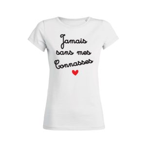 Shirt Femme – Jamais Sans Mes Connasses