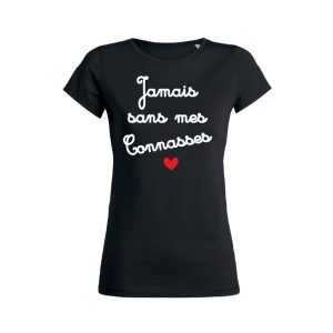 Shirt Femme Jamais Sans Mes Connasses 3