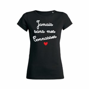 Shirt Femme Jamais Sans Mes Connasses 5