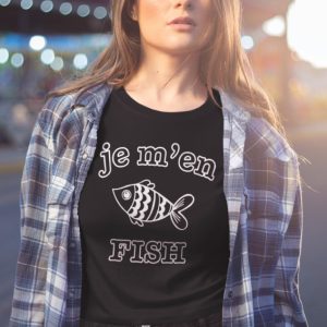 Shirt Femme – Je M’en Fish Shirt Femme – Je M’en Fish