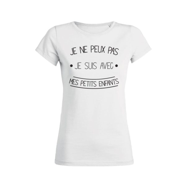 Shirt Femme – Je Ne Peux Pas Je Suis Avec Mes Petits Enfants