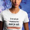 Shirt Femme – Je Ne Suis Pas Parfaite Mais Je Suis Reunionnaise C&rsquo;est Presque Pareil