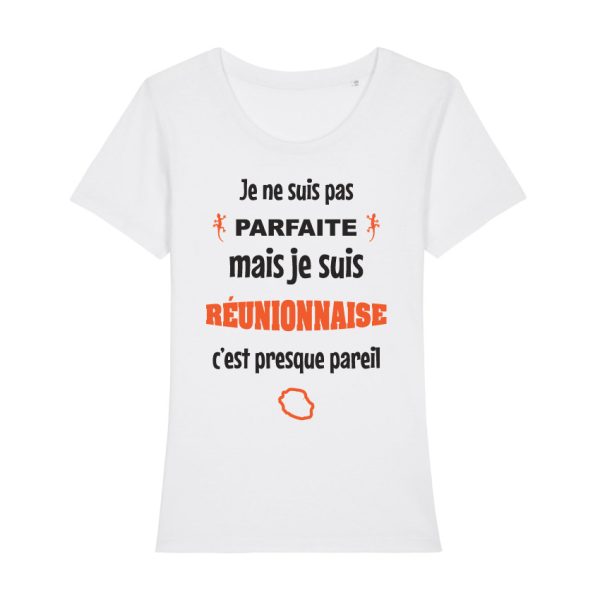 Shirt Femme – Je Ne Suis Pas Parfaite Mais Je Suis Reunionnaise C’est Presque Pareil