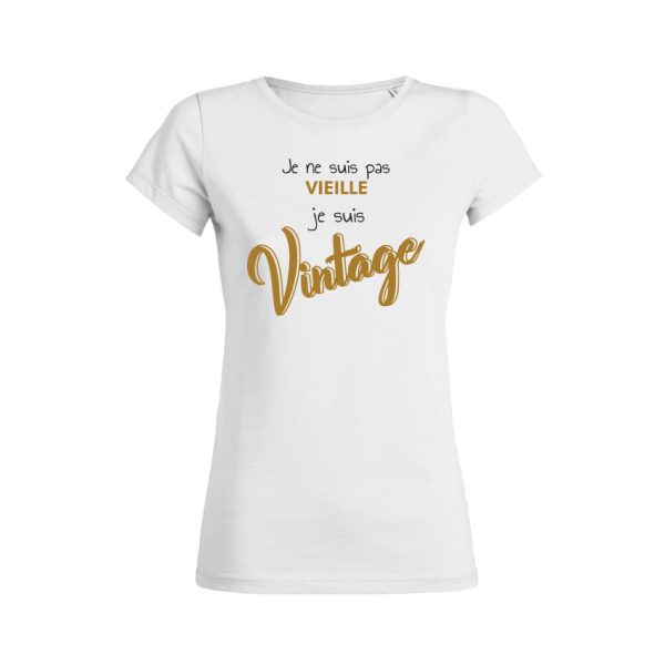 Shirt Femme – Je Ne Suis Pas Vieille Je Suis Vintage