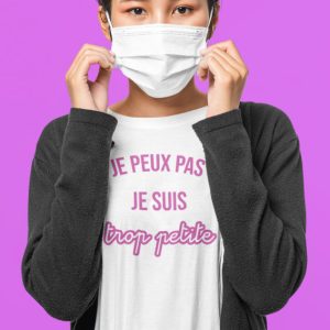 Shirt Femme – Je Peux Pas Je Suis Trop Petite Shirt Femme – Je Peux Pas Je Suis Trop Petite