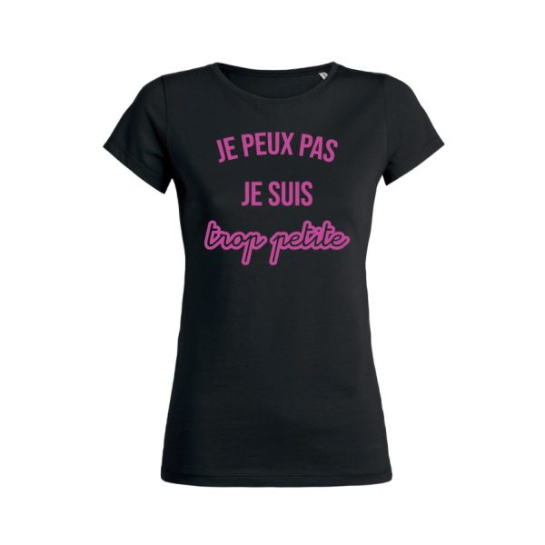 Shirt Femme – Je Peux Pas Je Suis Trop Petite