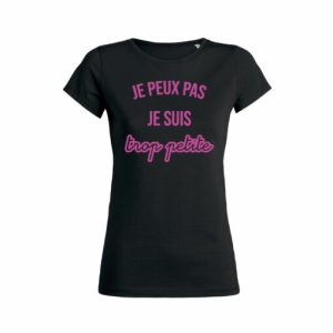 Shirt Femme Je Peux Pas Je Suis Trop Petite 5