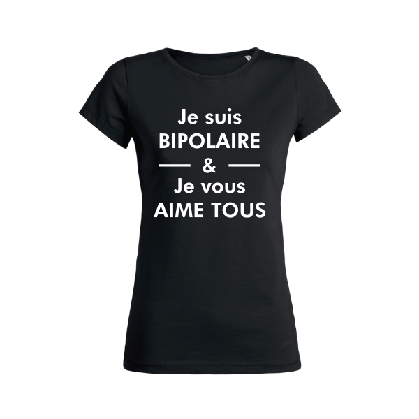 Shirt Femme – Je Suis Bipolaire & Je Vous Aime Tous