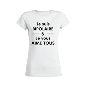 Shirt Femme Je Suis Bipolaire Je Vous Aime Tous 3
