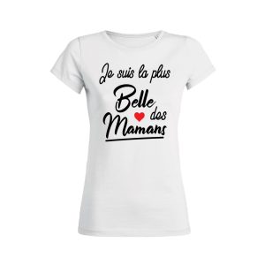Shirt Femme – Je Suis La Plus Belle Des Mamans Shirt Femme – Je Suis La Plus Belle Des Mamans