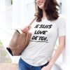 Shirt Femme – Je Suis Love De Toi