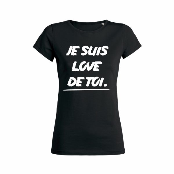 Shirt Femme – Je Suis Love De Toi