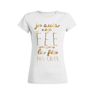 Shirt Femme Je Suis Une Fee La Fee Pas Chier 3