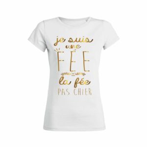 Shirt Femme Je Suis Une Fee La Fee Pas Chier 4