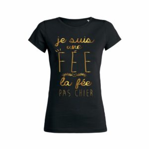 Shirt Femme Je Suis Une Fee La Fee Pas Chier 5