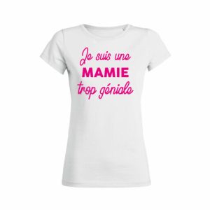 Shirt Femme Je Suis Une Mamie Trop Geniale 4