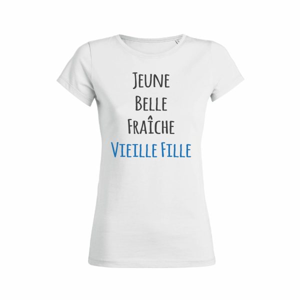 Shirt Femme – Jeune Belle Fraiche Vieille Fille